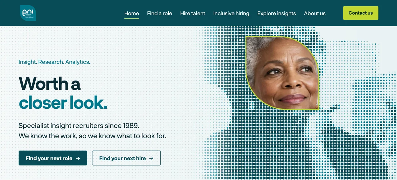 Elizabeth Norman International homepage after: a light layout headed “Worth a closer look.”, a line saying they are specialist insight recruiters since 1989, two clear buttons, and a portrait set into a halftone pattern.